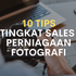 10 TIPS TINGKATKAN SALES BISNES FOTOGRAFI!